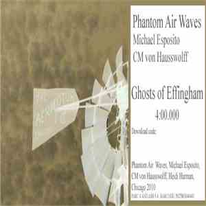 Michael Esposito & Carl Michael Von Hausswolff ~ Phantom Air Waves - The Ghosts Of Effingham download flac mp3