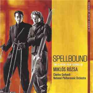 Miklós Rózsa, Charles Gerhardt, National Philharmonic Orchestra - Spellbound -- The Classic Film Scores Of Miklós Rózsa download flac mp3