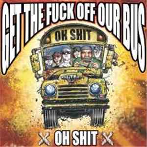 Oh Shit - Get The Fuck Off Our Bus download flac mp3