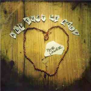 Pete Lawrie - All That We Keep flac mp3 download