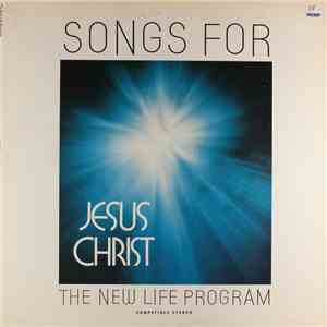 The New Life Program - Songs For Jesus Christ download flac mp3