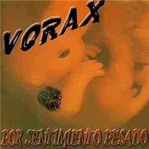 vorax  - Por Sentimiento Pesado download flac mp3