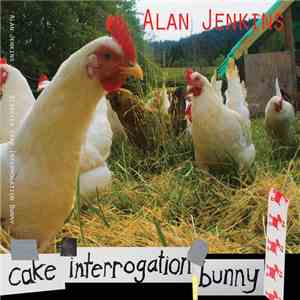 Alan Jenkins - Disaster Cake Interrogation Bunny download flac mp3