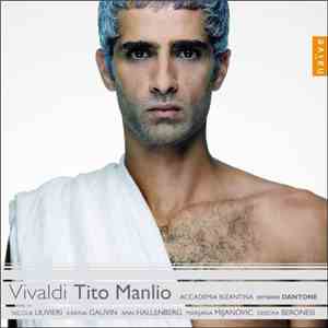 Antonio Vivaldi, Accademia Bizantina, Ottavio Dantone, Nicola Ulivieri, Karina Gauvin, Ann Hallenberg, Marijana Mijanovic, Debora Beronesi - Tito Manlio download flac mp3