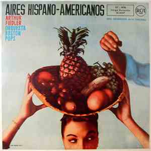 Arthur Fiedler, Orquesta Boston Pops - Aires Hispano-Americanos download flac mp3