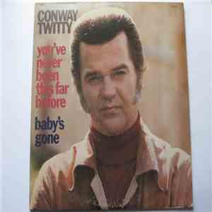 Conway Twitty - You've Never Been This Far Before / Baby's Gone download flac mp3