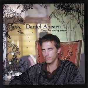 Daniel Ahearn - Pray For Me By Name download flac mp3