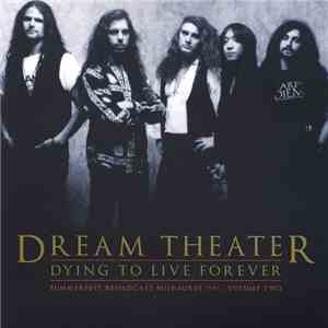 Dream Theater - Dying To Live Forever - Summerfest Broadcast Milwaukee 1993 Volume Two download flac mp3