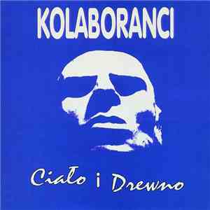 Kolaboranci - Ciało I Drewno download flac mp3