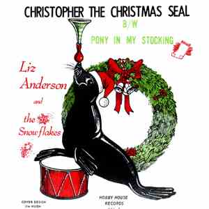 Liz Anderson & The Snowflakes - Christopher, the Christmas Seal / Pony In My Stocking download flac mp3