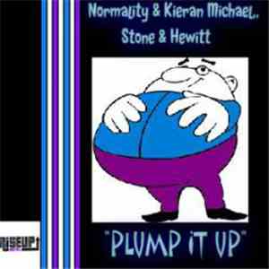 Normality, Gem Stone , Steve Hewitt , Kieran Michael - Plump It Up download flac mp3