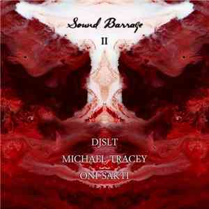 Oni Sakti, DJSLT, Michael Tracey  - Sound Barrage II flac mp3 download