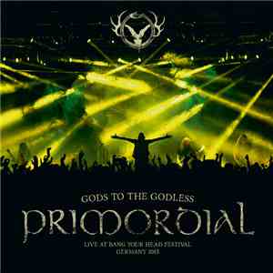 Primordial - Gods To The Godless (Live At Bang Your Head Festival Germany 2015) download flac mp3