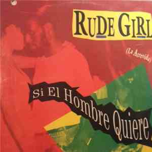 Rude Girl (La Atrevida) / El General / Little Lenny - Si El Hombre Quiere download flac mp3