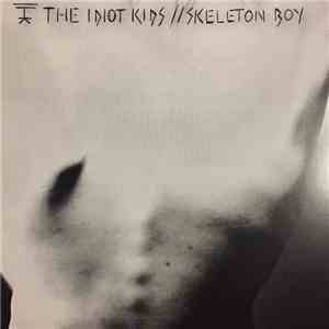 The Idiot Kids - Skeleton Boy download flac mp3