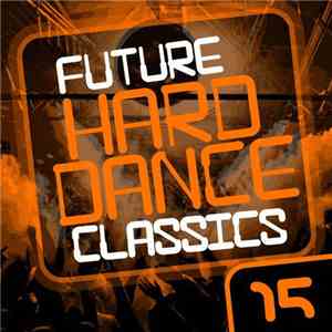 Various - Future Hard Dance Classics 15 download flac mp3