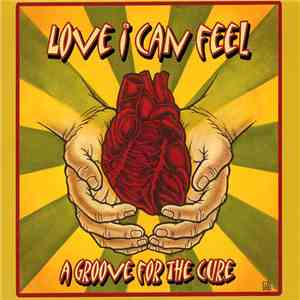 Various - Love I Can Feel: A Groove For The Cure download flac mp3