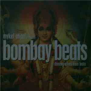 Various - Mykel Angel Presents Bombay Beats (Dancegrooves From India) download flac mp3