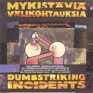 Various - Mykistäviä Välikohtauksia / Dumbstriking Incidents download flac mp3