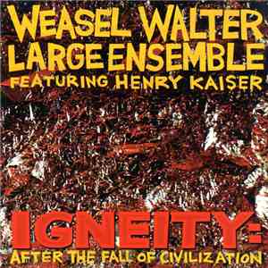 Weasel Walter Large Ensemble - Igneity: After The Fall Of Civilization download flac mp3