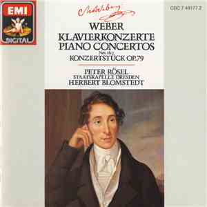 Weber / Peter Rösel, Staatskapelle Dresden, Herbert Blomstedt - Klavierkonzerte / Piano Concertos Nos. 1&2 / Konzertstück Op.79 download flac mp3