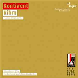 Wolfgang Rihm - Klangforum Wien, Emilio Pomárico, Sylvain Cambreling - Kontinent Rihm download flac mp3