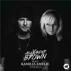 Alexander Brown Feat. Kamilia Amélie - Energi download flac mp3