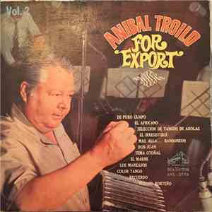Aníbal Troilo Y Su Orquesta Típica - Anibal Troilo "For Export" (Vol. II) download flac mp3