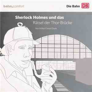 Arthur Conan Doyle - Sherlock Holmes Und Das Rätsel Der Thor-Brücke download flac mp3