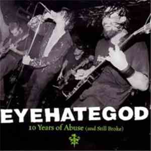 EyeHateGod - 10 Years Of Abuse (And Still Broke) download flac mp3