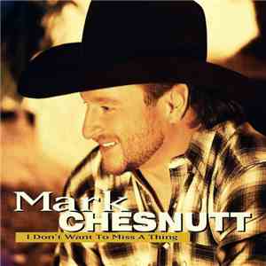 Mark Chesnutt - I Don't Want To Miss A Thing download flac mp3