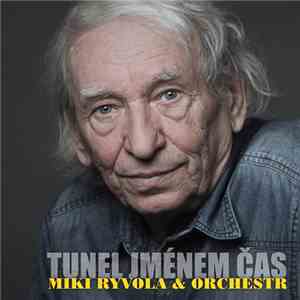 Miki Ryvola & Orchestr - Tunel Jménem Čas download flac mp3