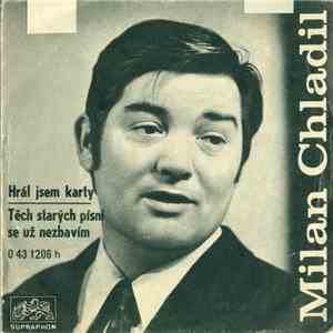Milan Chladil - Hrál Jsem Karty / Těch Starých Písní Se Už Nezbavím download flac mp3