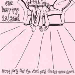 One Happy Island - Secret Party That The Other Party Doesn't Know About download flac mp3