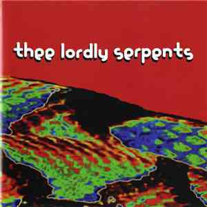 Thee Lordly Serpents - Thee Lordly Serpents download flac mp3