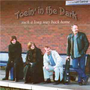 Toein' In The Dark - Such A Long Way Back Home flac mp3 download