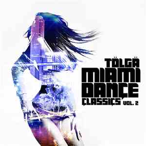 Tolga  - Miami Dance Classics Vol. 2 download flac mp3