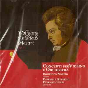 Wolfgang Amadeus Mozart, Domenico Nordio, Ensemble Respighi, Federico Ferri - Concerti Per Violino E Orchestra download flac mp3