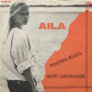 Aila  - Puhutaan Pojista / Heität Lentosuukon download flac mp3