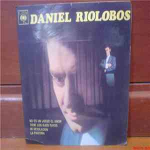 Daniel Riolobos - No Es Un Juego El Amor / Tiene Los Ojos Tuyos / Mi Desolacion / La Pastora download flac mp3
