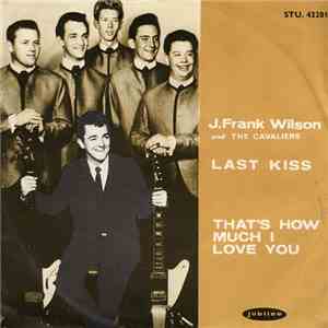 J. Frank Wilson And The Cavaliers - Last Kiss / That's How Much I Love You download flac mp3