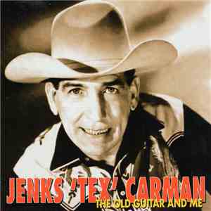 Jenks "Tex" Carman - The Old Guitar And Me download flac mp3