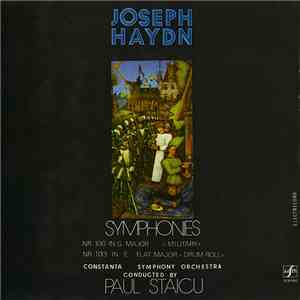 Joseph Haydn - Constanta Symphony Orchestra Conducted By Paul Staicu - Symphonies (Nr. 100 In G Major « Military » / Nr. 103 In E Flat Major « Drum Roll ») download flac mp3