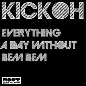 Kick-OH - Everything - A Day Without - Bem Bem download flac mp3