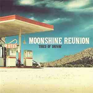 Moonshine Reunion - Tired Of Drivin' download flac mp3