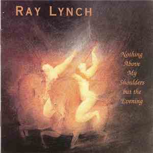 Ray Lynch - Nothing Above My Shoulders But The Evening download flac mp3
