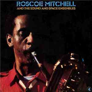 Roscoe Mitchell - And The Sound And Space Ensembles download flac mp3