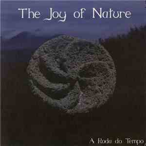 The Joy Of Nature - A Roda Do Tempo download flac mp3