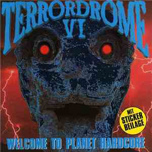 Various - Terrordrome VI - Welcome To Planet Hardcore download flac mp3