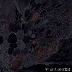 We Were Skeletons - We Were Skeletons download flac mp3